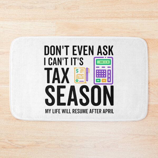 Item preview, Funny Accountant, Don't Even Ask I Can't It's Tax Season My Life Will Resume After April, Cpa  designed and sold by AMINE  ★★★★★.