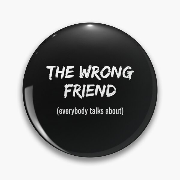 Item preview, Wrong Friend everybody talks about Toxic friend    designed and sold by KK01Made.