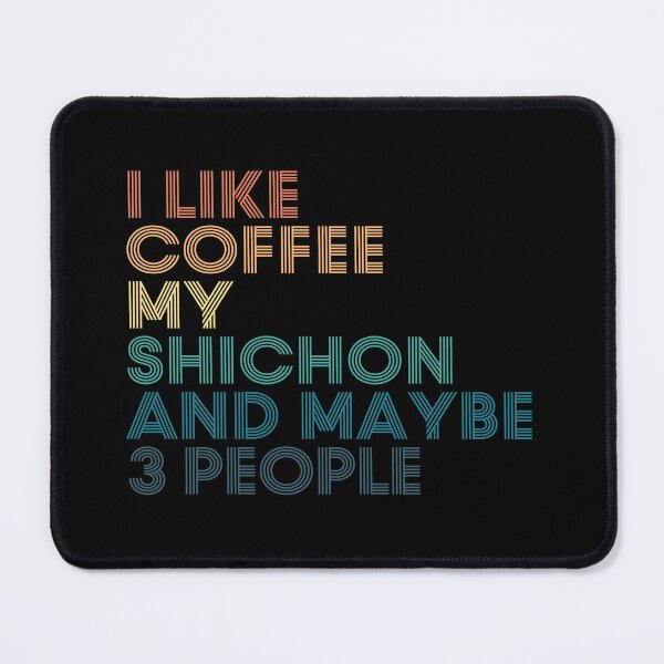 Item preview, I Like Coffee My Shichon And Maybe 3 People designed and sold by kindxinn.