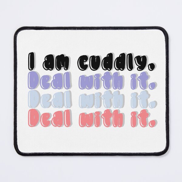 Item preview, I am cuddly, deal with it designed and sold by Gabriele Marcucci.