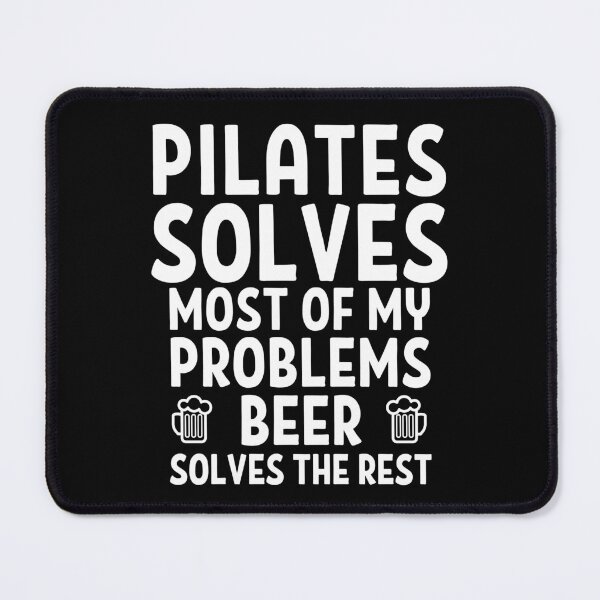Item preview, Pilates solves most of my problems. Beer solves the rest. designed and sold by TheGreenGoat.