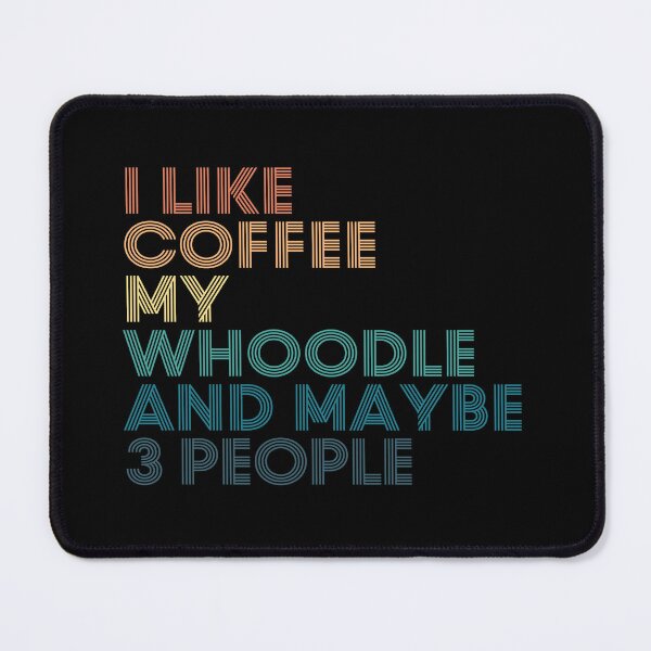 Item preview, I Like Coffee My Whoodle And Maybe 3 People designed and sold by kindxinn.