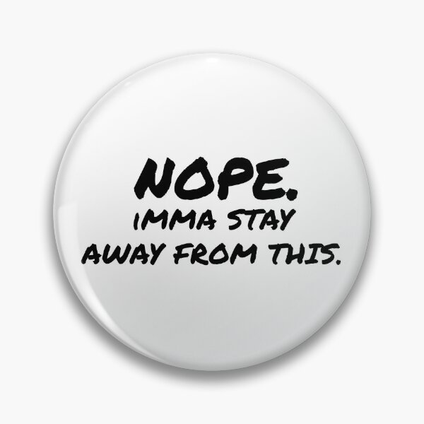 Item preview, Nope Imma Stay Away From This - in Black designed and sold by tuapekkong2001.