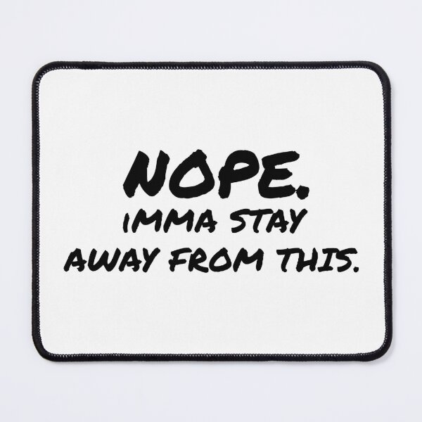 Item preview, Nope Imma Stay Away From This - in Black designed and sold by tuapekkong2001.