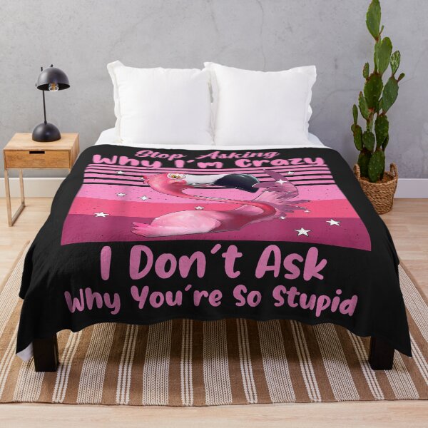 Item preview, Funny Flamingo Stop Asking Why I'm Crazy designed and sold by ricnikkiaavi.
