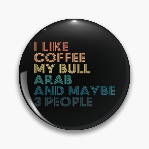 Item preview, I Like Coffee My Bull Arab And Maybe 3 People designed and sold by kindxinn.