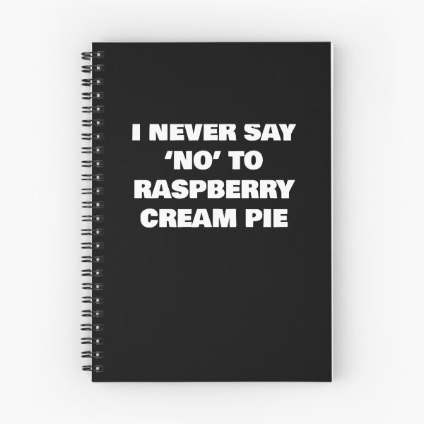 Item preview, I NEVER SAY ‘NO’ TO    RASPBERRY CREAM PIE designed and sold by joebrad.