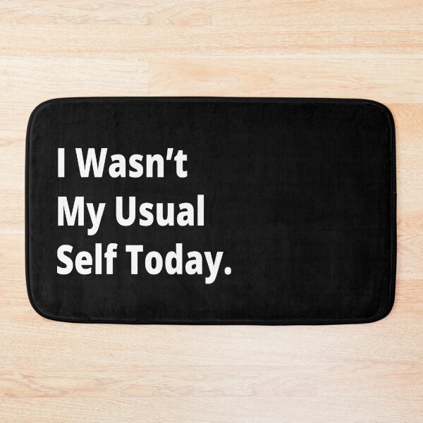 Item preview, I Wasnt My Usual Self Today - Sorry designed and sold by Heavdaiin.