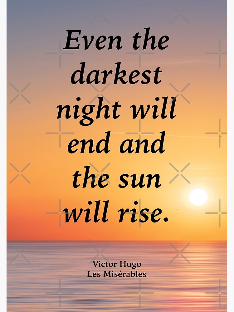 Even the darkest night will end Poster by My Inspiration - Pixels