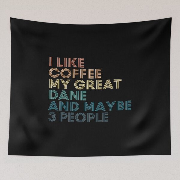 Item preview, I Like Coffee My Great Dane And Maybe 3 People designed and sold by kindxinn.