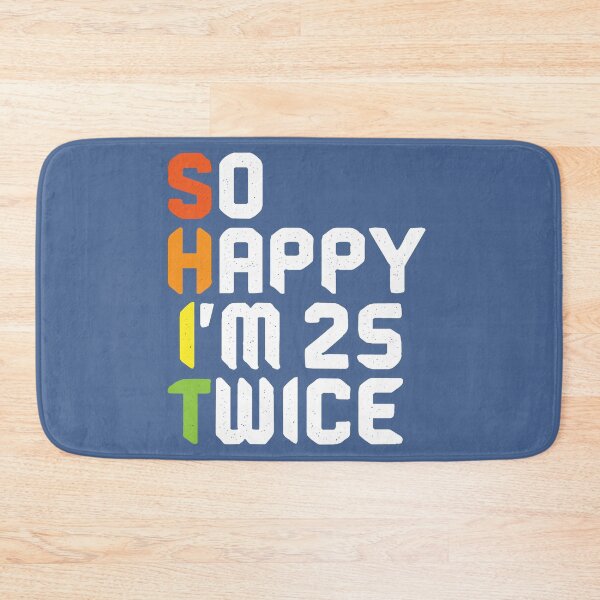 Item preview, So Happy I'm 25 As Twice Shit Cool 50th Birthday Bday Funny designed and sold by raretshirtsuk.