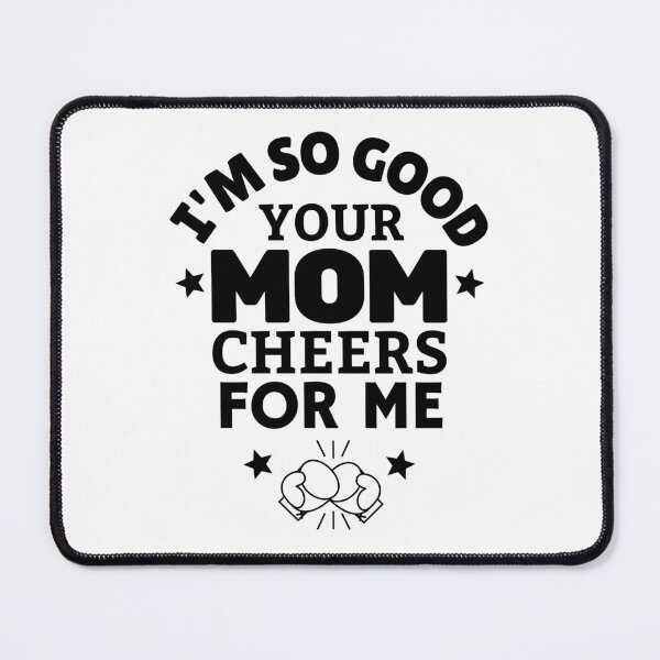 Item preview, Boxing: I'm so good your mom cheers for me designed and sold by TheGreenGoat.