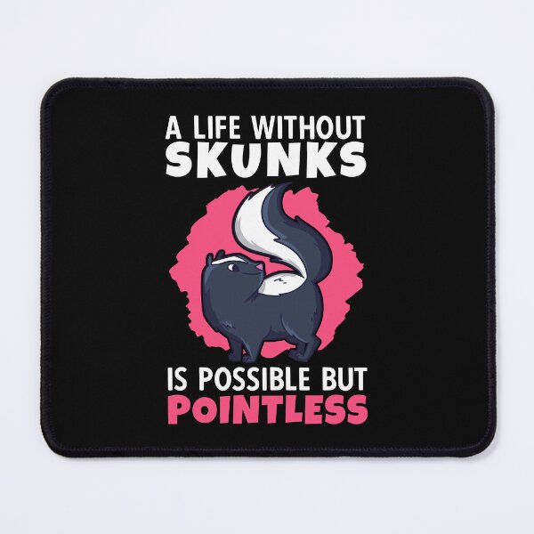 Item preview, Life Without Skunks Skunk Badger Skunk designed and sold by madgrfx.