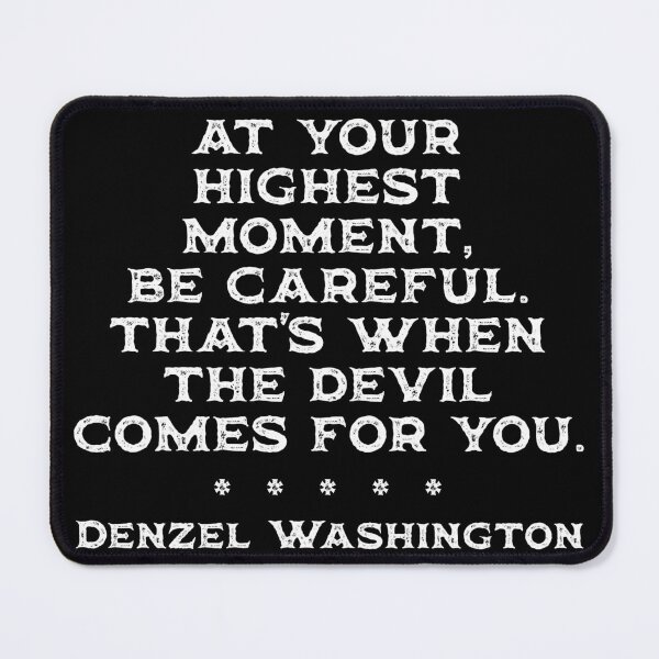 Item preview, At your highest moment, be careful. That's when the devil comes for you - Denzel Washington designed and sold by Rhu Creations.