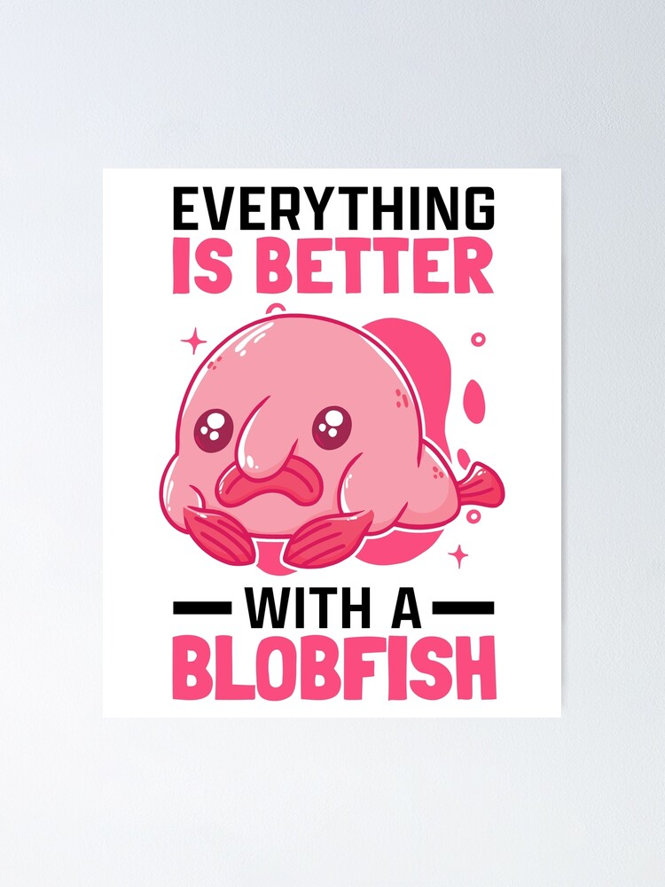 life without blobfish meme ugly blobfish | Poster