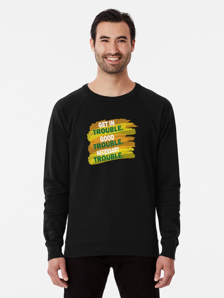 Good trouble Lightweight Sweatshirt