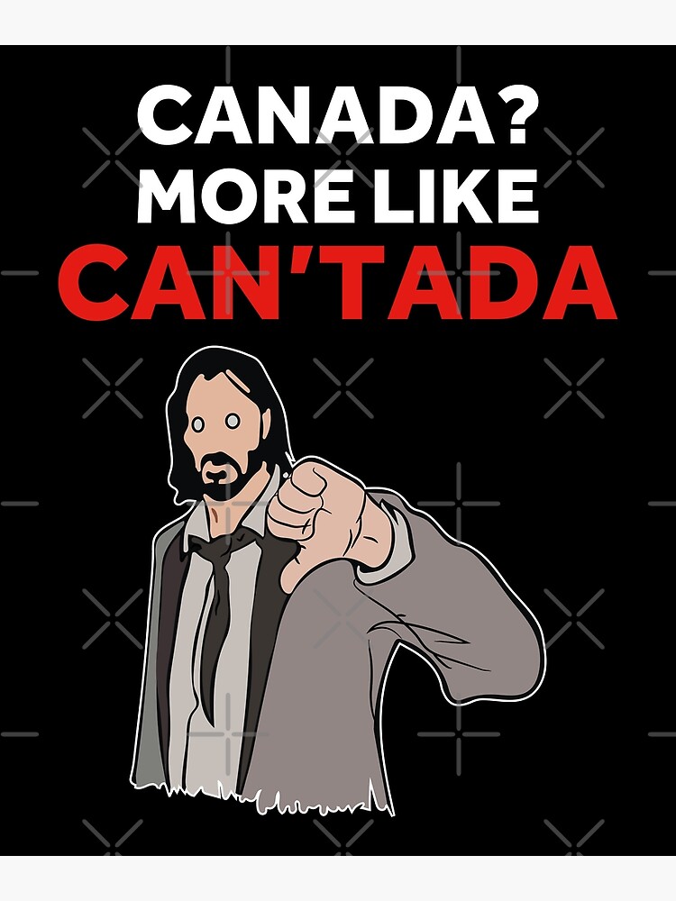 "Funny Canada shirt Canada More Like Can'tada" Poster for Sale by