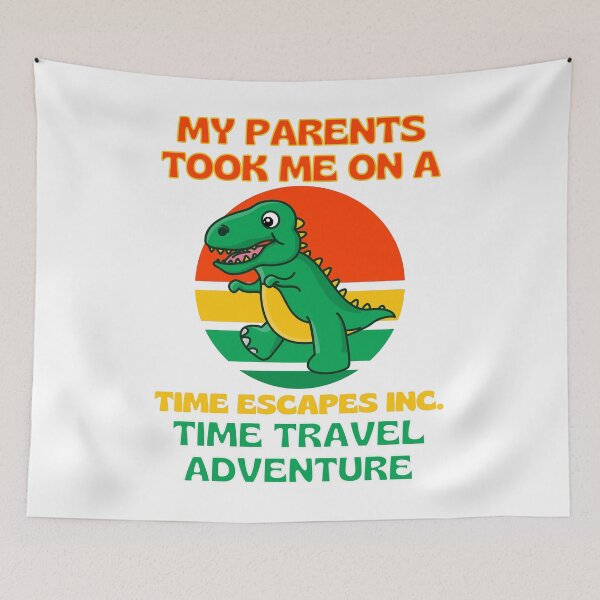 Item preview, My Parents Took Me On A Time Escapes Inc. Time Travel Adventure designed and sold by RGRamsey.