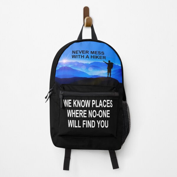 Item preview, NEVER MESS WITH A HIKER. WE KNOW PLACES WHERE NO-ONE WILL FIND YOU designed and sold by Danicus666.
