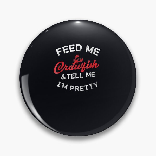 Item preview, Feed Me Crawfish & Tell Me I'm Pretty Cajun W designed and sold by DeannaMarks.