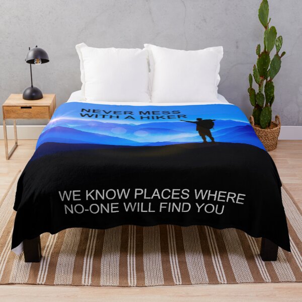 Item preview, NEVER MESS WITH A HIKER. WE KNOW PLACES WHERE NO-ONE WILL FIND YOU designed and sold by Danicus666.
