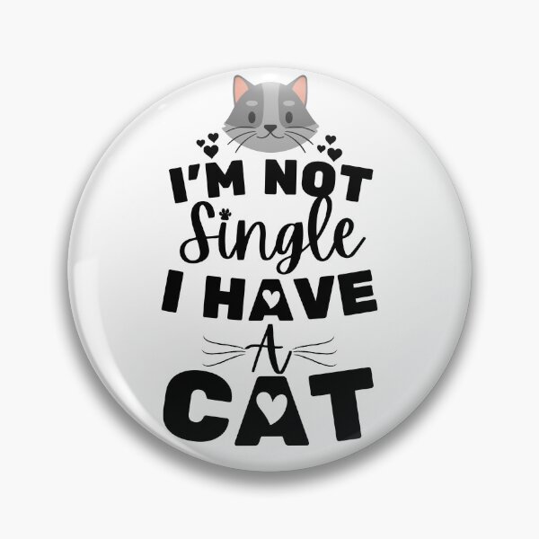 Item preview, I'm Not Single I Have A Cat designed and sold by Zenith-capitis.