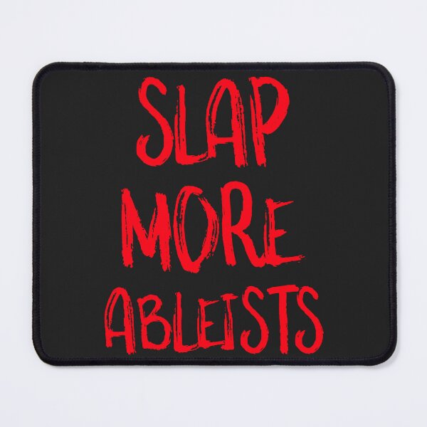 Item preview, Slap More Ableists designed and sold by Disabledland.