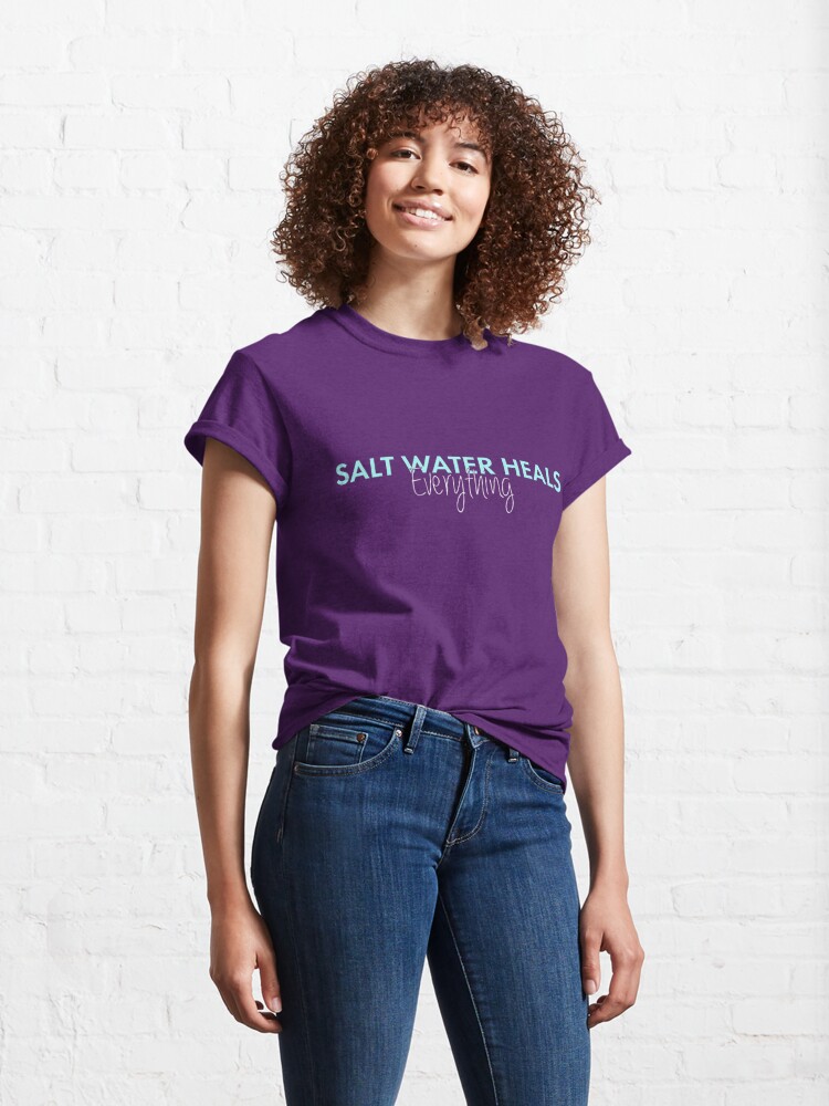 Disover Salt Water Heals Everything Classic T-Shirt