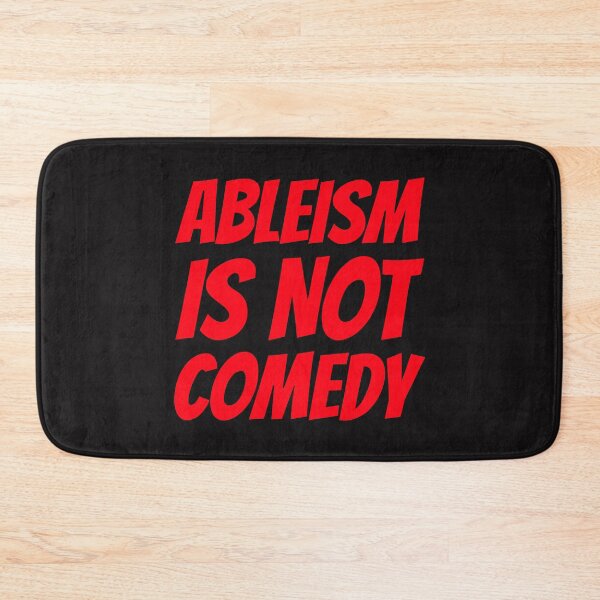 Item preview, Ableism Is Not Comedy designed and sold by Disabledland.