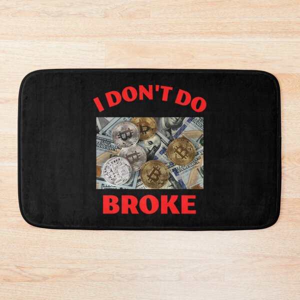 Item preview, I Dont Do Broke designed and sold by mrdufu.
