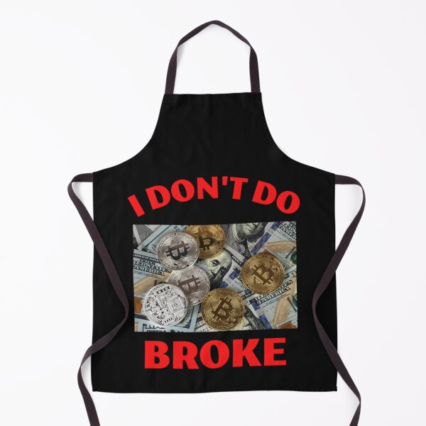 Item preview, I Dont Do Broke designed and sold by mrdufu.