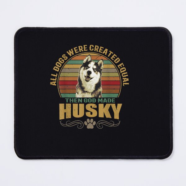 Item preview, Husky All Dogs Were Created Equal designed and sold by DeannaMarks.