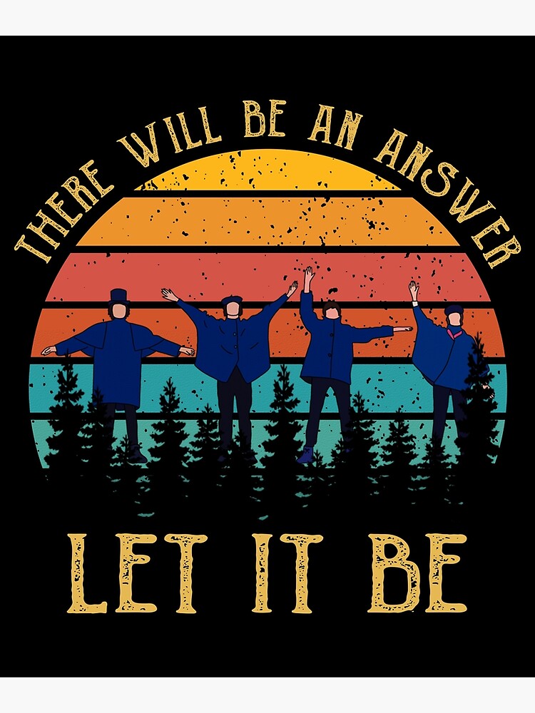 "There Will Be An Answer Let It Be Retro Gift" Poster for Sale by