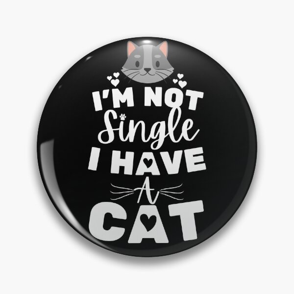 Item preview, I'm Not Single I Have A Cat designed and sold by Zenith-capitis.