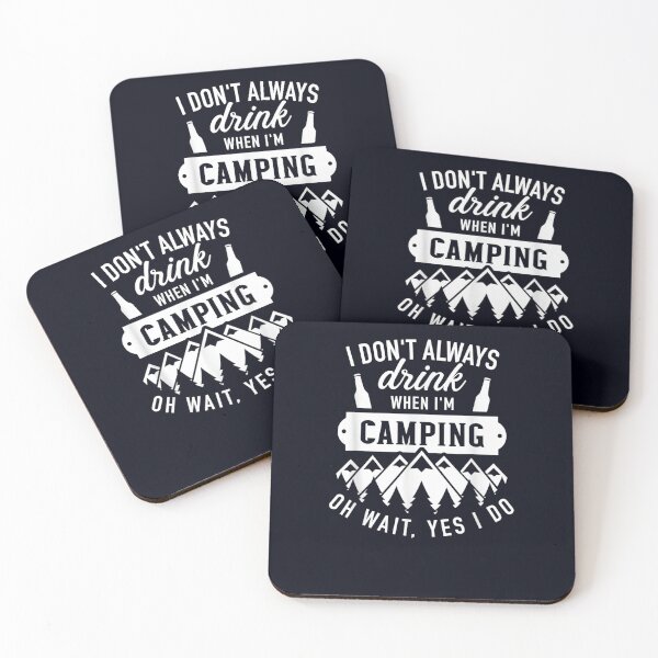 Item preview, I don't always drink when I'm camping oh wait yes I do designed and sold by DeannaMarks.