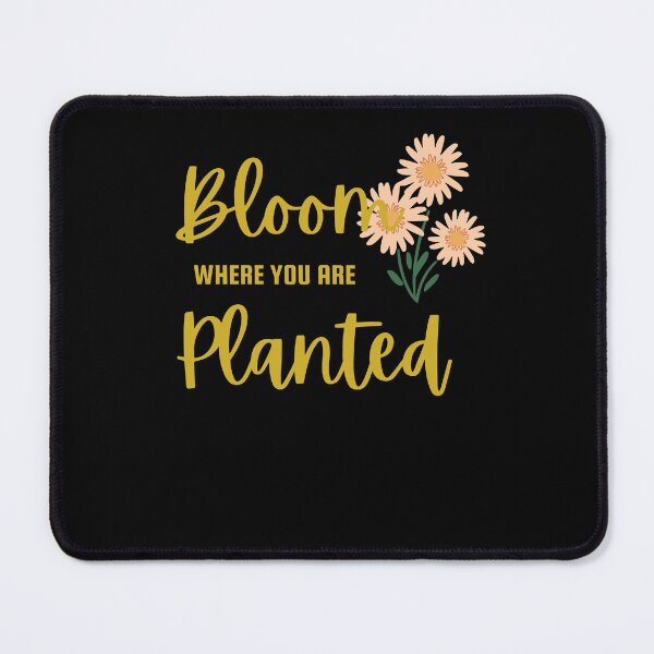 Item preview, Bloom where you are Planted designed and sold by Peter Stawicki.
