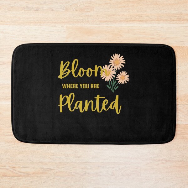 Item preview, Bloom where you are Planted designed and sold by Peter Stawicki.