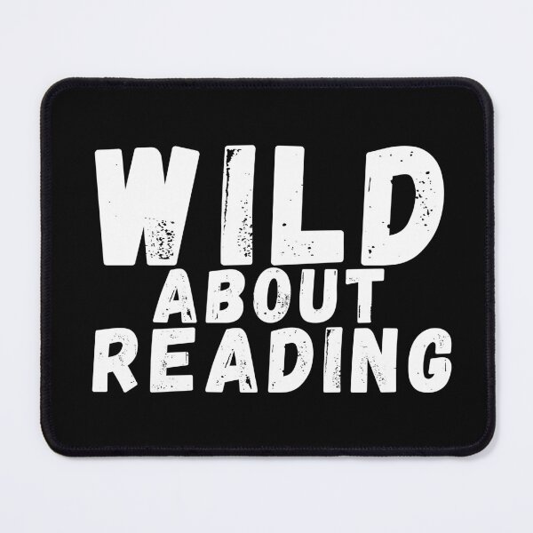 Item preview, Wild about reading ,I have to read ,POSITIVE funny quote ,black and white illustration. designed and sold by Coolclassy.