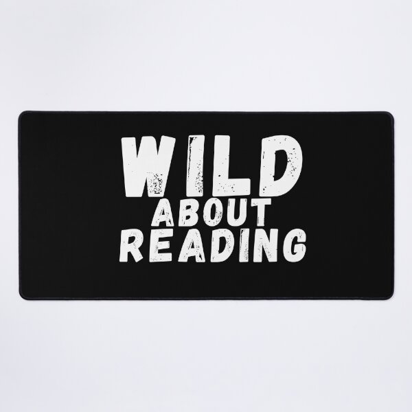 Item preview, Wild about reading ,I have to read ,POSITIVE funny quote ,black and white illustration. designed and sold by Coolclassy.