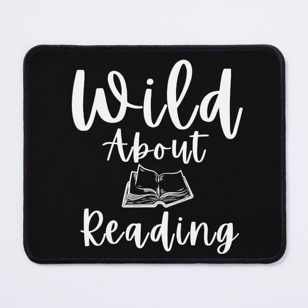 Item preview, Wild about reading ,I have to read ,POSITIVE funny quote ,black and white illustration. designed and sold by Coolclassy.