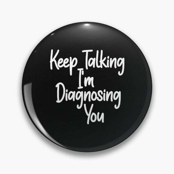 Item preview, Keep Talking Im Diagnosing You designed and sold by BrennanX2.