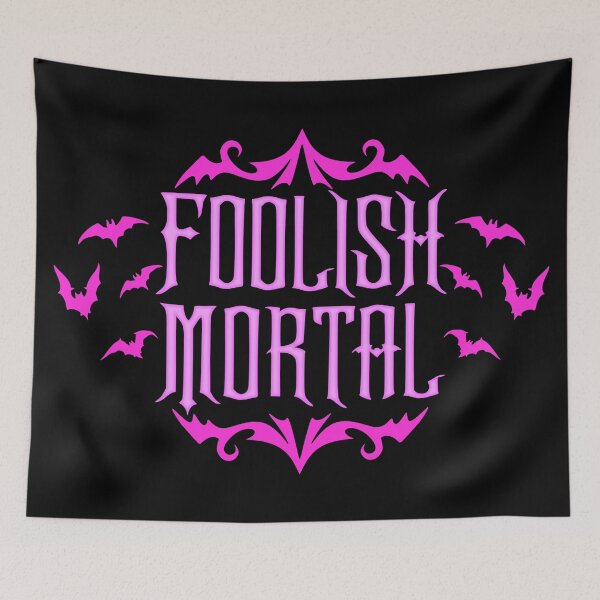 Item preview, Foolish Mortal designed and sold by RavenWake.