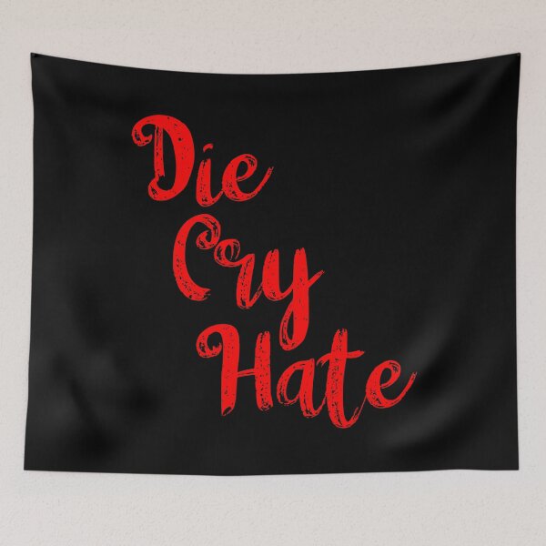 Item preview, Die Cry Hate Red designed and sold by WPahat.