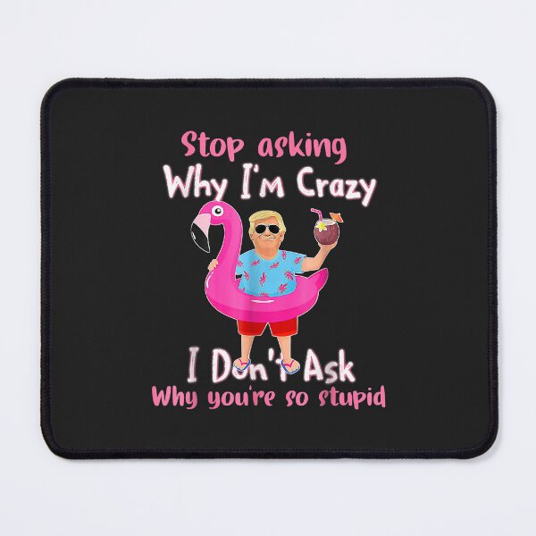 Item preview, Trump Vacation Hawaii Flamingo Stop Asking Why I’m Crazy Tee designed and sold by ricnikkiaavi.