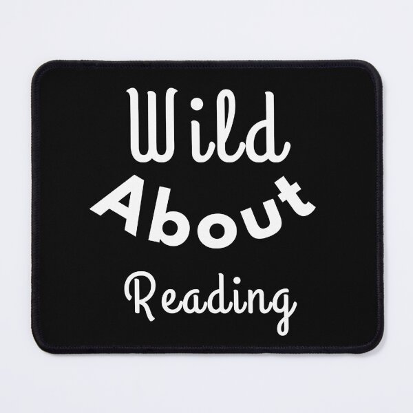 Item preview, Wild about reading ,I have to read ,POSITIVE funny quote ,black and white illustration. designed and sold by Coolclassy.