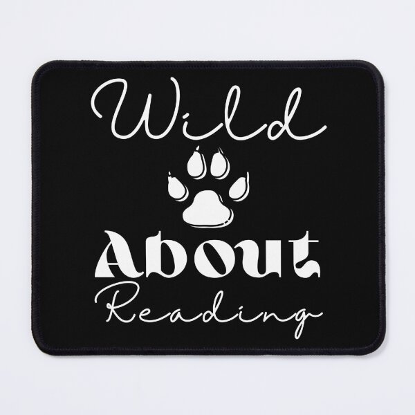 Item preview, Wild about reading ,I have to read ,POSITIVE funny quote ,black and white illustration. designed and sold by Coolclassy.