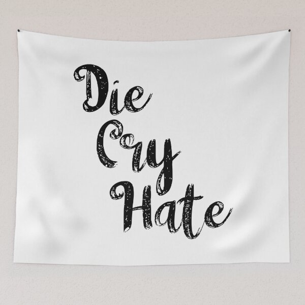 Item preview, Die, Cry, Hate, Black designed and sold by WPahat.