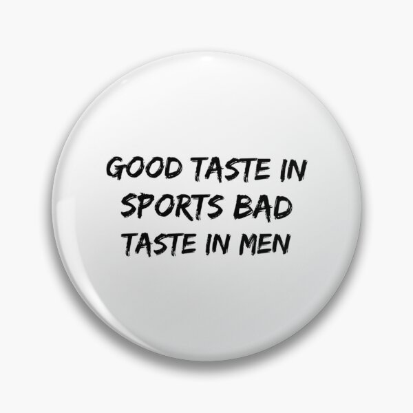 Item preview, Good taste in Sports bad taste in Men   designed and sold by ClotheDS.