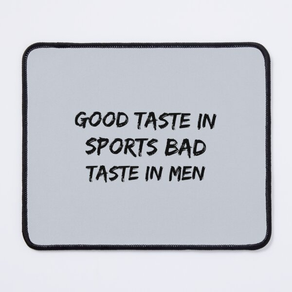 Item preview, Good taste in Sports bad taste in Men   designed and sold by ClotheDS.
