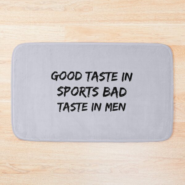 Item preview, Good taste in Sports bad taste in Men designed and sold by ClotheDS.